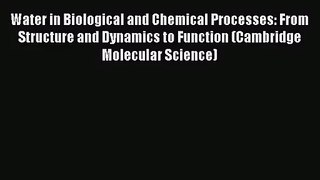 [PDF Download] Water in Biological and Chemical Processes: From Structure and Dynamics to Function