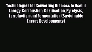 [PDF Download] Technologies for Converting Biomass to Useful Energy: Combustion Gasification