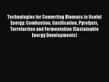 [PDF Download] Technologies for Converting Biomass to Useful Energy: Combustion Gasification
