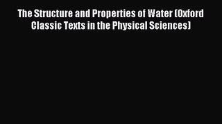 [PDF Download] The Structure and Properties of Water (Oxford Classic Texts in the Physical