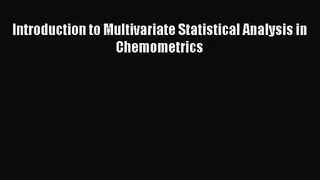 [PDF Download] Introduction to Multivariate Statistical Analysis in Chemometrics [Read] Full