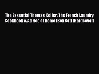 [PDF Download] The Essential Thomas Keller: The French Laundry Cookbook & Ad Hoc at Home [Box