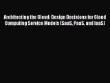 [PDF Download] Architecting the Cloud: Design Decisions for Cloud Computing Service Models