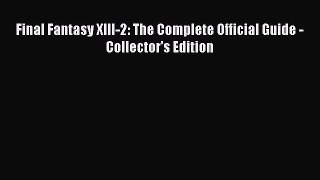 [PDF Download] Final Fantasy XIII-2: The Complete Official Guide - Collector's Edition [Download]