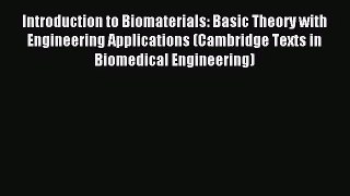 [PDF Download] Introduction to Biomaterials: Basic Theory with Engineering Applications (Cambridge