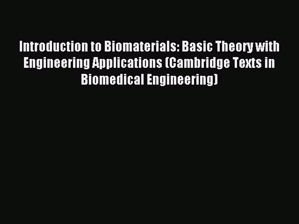 [PDF Download] Introduction to Biomaterials: Basic Theory with Engineering Applications (Cambridge