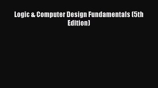 [PDF Download] Logic & Computer Design Fundamentals (5th Edition) [PDF] Online