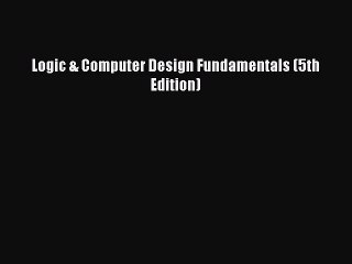 [PDF Download] Logic & Computer Design Fundamentals (5th Edition) [PDF] Online