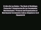 [PDF Download] El Libro De Las Bodas / The Book of Weddings: Protocolo Y Organizacion De Las