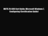 [PDF Download] MCTS 70-680 Cert Guide: Microsoft Windows 7 Configuring (Certification Guide)