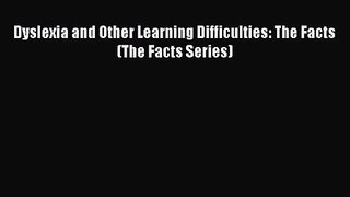 [PDF Download] Dyslexia and Other Learning Difficulties: The Facts (The Facts Series) [Read]