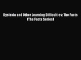 [PDF Download] Dyslexia and Other Learning Difficulties: The Facts (The Facts Series) [Read]