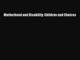 [PDF Download] Motherhood and Disability: Children and Choices [PDF] Full Ebook