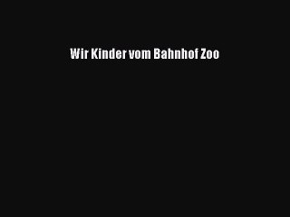 Wir Kinder vom Bahnhof Zoo PDF Download