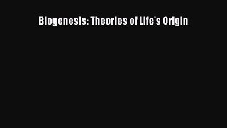 [PDF Download] Biogenesis: Theories of Life's Origin [Read] Online