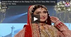 Ayeza Khan Walked on the Ramp For The First Time After Giving Birth to Her Baby! ‪