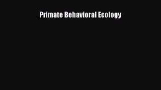 Primate Behavioral Ecology [Download] Full Ebook