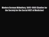 [PDF Download] Modern German Midwifery 1885-1960 (Studies for the Society for the Social HIST