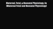 [PDF Download] Maternal Fetal & Neonatal Physiology 4e (Maternal Fetal and Neonatal Physiology)