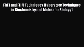 [PDF Download] FRET and FLIM Techniques (Laboratory Techniques in Biochemistry and Molecular