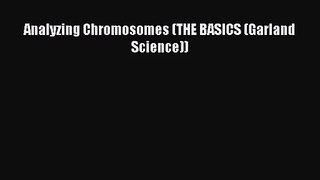 [PDF Download] Analyzing Chromosomes (THE BASICS (Garland Science)) [Read] Online
