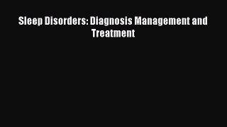[PDF Download] Sleep Disorders: Diagnosis Management and Treatment [PDF] Online