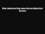 [PDF Download] Bible: Authorized King James Version (Authorized Version) [Read] Online