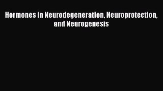 [PDF Download] Hormones in Neurodegeneration Neuroprotection and Neurogenesis [PDF] Full Ebook