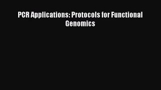 [PDF Download] PCR Applications: Protocols for Functional Genomics [PDF] Full Ebook