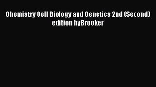 [PDF Download] Chemistry Cell Biology and Genetics 2nd (Second) edition byBrooker [Read] Full