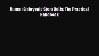 [PDF Download] Human Embryonic Stem Cells: The Practical Handbook [Read] Full Ebook