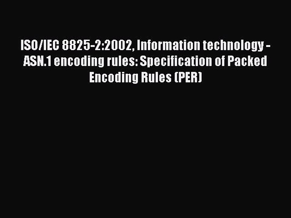[PDF Download] ISO/IEC 8825-2:2002 Information technology - ASN.1 encoding rules: Specification