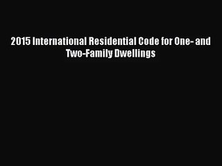 [PDF Download] 2015 International Residential Code for One- and Two-Family Dwellings [PDF]