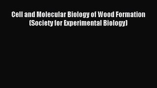 [PDF Download] Cell and Molecular Biology of Wood Formation (Society for Experimental Biology)