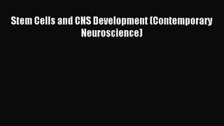 [PDF Download] Stem Cells and CNS Development (Contemporary Neuroscience) [Download] Full Ebook