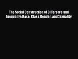 [PDF Download] The Social Construction of Difference and Inequality: Race Class Gender and