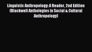 [PDF Download] Linguistic Anthropology: A Reader 2nd Edition (Blackwell Anthologies in Social