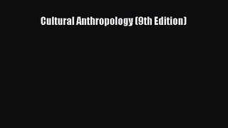 [PDF Download] Cultural Anthropology (9th Edition) [PDF] Full Ebook