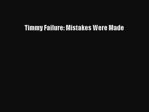[PDF Download] Timmy Failure: Mistakes Were Made [PDF] Online