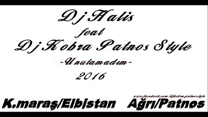 Dj Halis FT Dj Kobra Patnos Style-UNUTAMADIM 2016