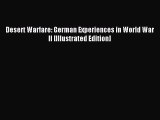 [PDF Download] Desert Warfare: German Experiences in World War II [Illustrated Edition] [Download]