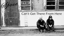 Spose - Can't Get There From Here
