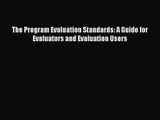 [PDF Download] The Program Evaluation Standards: A Guide for Evaluators and Evaluation Users