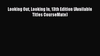 [PDF Download] Looking Out Looking In 13th Edition (Available Titles CourseMate) [Download]