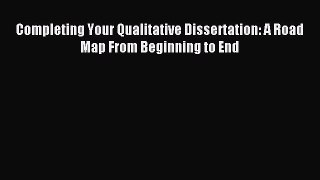 [PDF Download] Completing Your Qualitative Dissertation: A Road Map From Beginning to End [PDF]