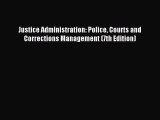 [PDF Download] Justice Administration: Police Courts and Corrections Management (7th Edition)