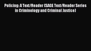 [PDF Download] Policing: A Text/Reader (SAGE Text/Reader Series in Criminology and Criminal