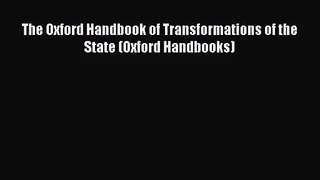 [PDF Download] The Oxford Handbook of Transformations of the State (Oxford Handbooks) [PDF]