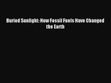 [PDF Download] Buried Sunlight: How Fossil Fuels Have Changed the Earth [Read] Online