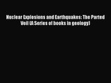 [PDF Download] Nuclear Explosions and Earthquakes: The Parted Veil (A Series of books in geology)